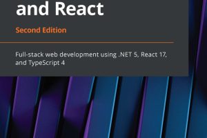 ASP.NET Core 5 and React Full-stack web development