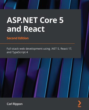 ASP.NET Core 5 and React Full-stack web development