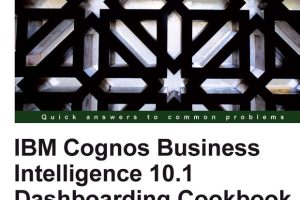 IBM Cognos Business Intelligence 10.1 Dashboarding Cookbook