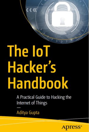 The IoT Hacker's Handbook