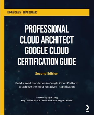 Professional Cloud Architect Google Cloud Certification Guide