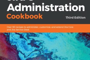 Jira 8 Administration Cookbook