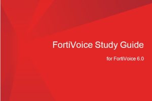FortiVoice 6.0 Study Guide