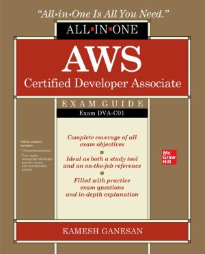 AWS Certified Developer Associate All-in-One Exam Guide (DVA-C01) by Kamesh Ganesan
