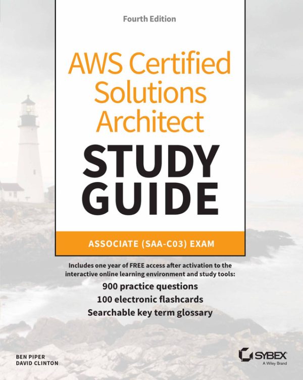 AWS Certified Solutions Architect Study Guide: Associate SAA-C03 Exam, 4th Edition by Ben Piper & David Clinton