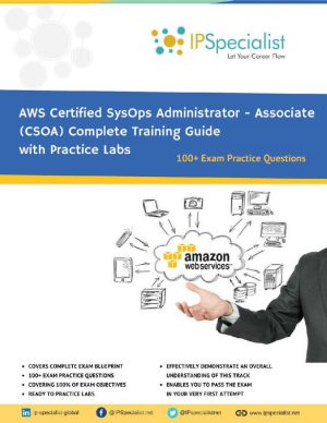 AWS Certified SysOps Administrator - Associate: CSOA Complete Training Guide with Practice Questions & Labs (2018)