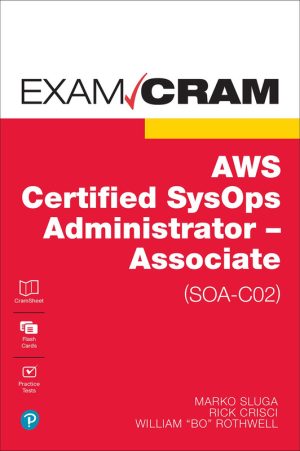 AWS Certified SysOps Administrator - Associate: SOA-C02 Exam Cram (Pearson IT, 2022)