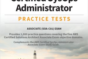 AWS Certified SysOps Administrator Practice Tests Associate SOA-C01 Exam by Sara Perrott