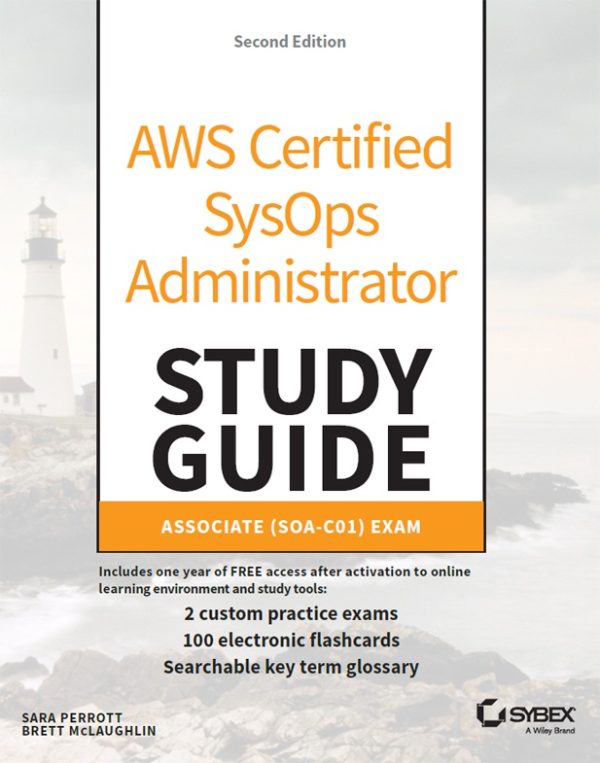 AWS Certified SysOps Administrator Study Guide: Associate SOA-C01 Exam (2nd Edition, 2020)