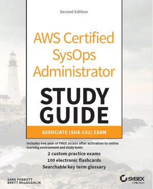 AWS Certified SysOps Administrator Study Guide, Second Edition by Sara Perrott and Brett McLaughlin