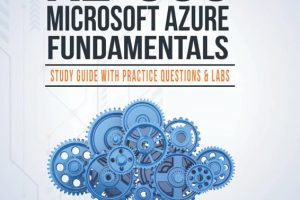 AZ-900: Microsoft Azure Fundamentals - Study Guide with Practice Questions and Labs (2nd Edition)