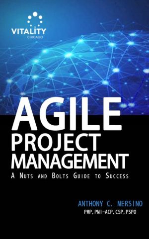 Agile Project Management: A Nuts & Bolts Guide to Success