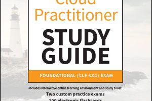 AWS Certified Cloud Practitioner Study Guide with 500 Practice Questions (CLF-C02, 2023)