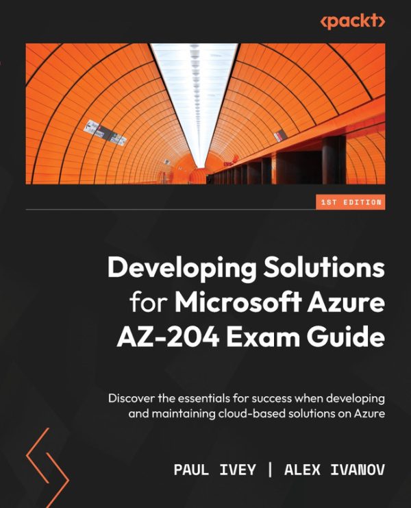 Developing Solutions for Microsoft Azure Exam Guide