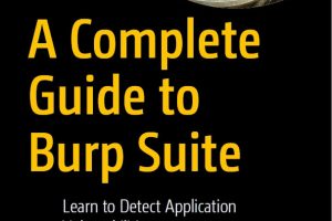 Complete Guide to Burp Suite Application Vulnerabilities Detection