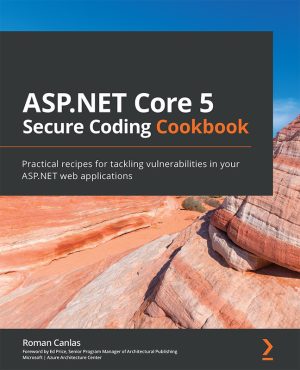 ASP.NET Core Secure Coding Practices Cookbook
