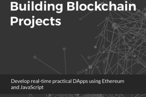Building Blockchain Projects with Ethereum & Solidity