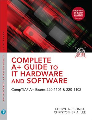 Complete Guide to IT Hardware and Software - CompTIA A+ Core 1 & 2 (220-1001, 220-1002) Lab Manual
