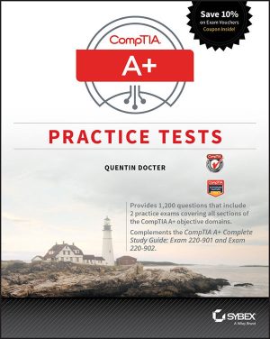 CompTIA A+ Practice Tests- Exam 220-901 and Exam 220-902