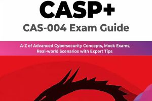 CompTIA CASP+ CAS-004 Exam Guide (Bhardwaj, Akashdeep)