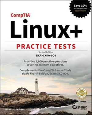 CompTIA Linux+ Practice Tests Exam XK0-004 by Steve Suehring