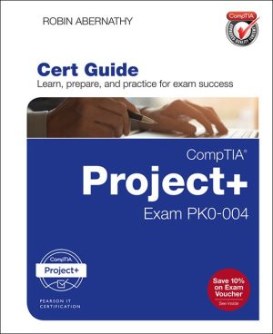 CompTIA Project+ Cert Guide_ Exam PK0-004-Pearson IT Certification (2017)