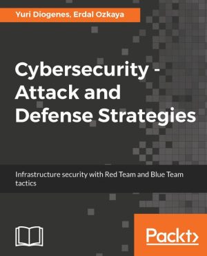 Cybersecurity - Attack and Defense Strategies with Red Team and Blue Team