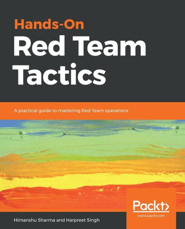 Hands-On Red Team Tactics: A Practical Guide