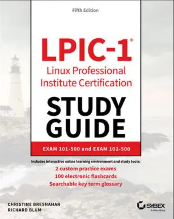LPIC-1 Linux Professional Institute Certification Study Guide Exam 101-500 and Exam 102-500
