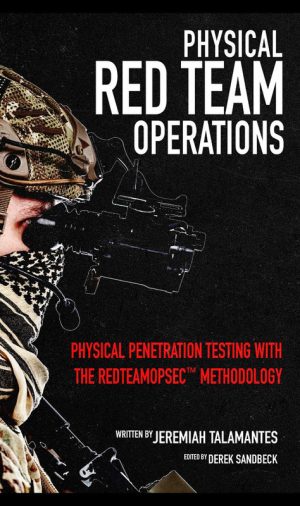 Physical Red Team Operations: Physical Penetration Testing with the REDTEAMOPSEC Methodology (2019)