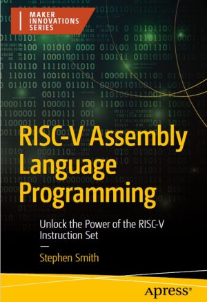 RISC-V Assembly Language Programming: Unlock the Power of the RISC-V Instruction Set