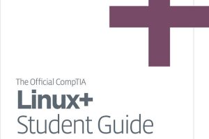 The Official CompTIA Linux+ Student Guide (Exam XK0-004)