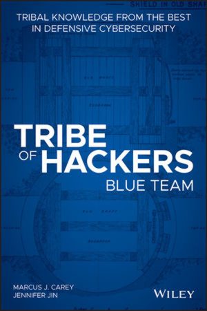Tribe of Hackers Blue Team Tribal Knowledge from the Best in Defensive Cybersecurity