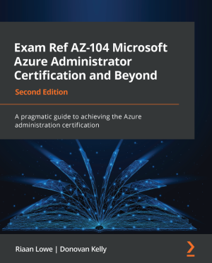 AZ-104 Microsoft Azure Administrator Certification Guide