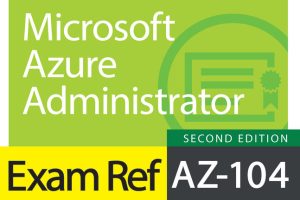 Exam Ref AZ-104 Microsoft Azure Administrator 2024