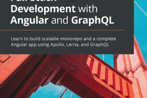 Full-Stack Development with Angular & GraphQL: Build Scalable Apps