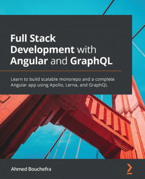 Full-Stack Development with Angular & GraphQL: Build Scalable Apps