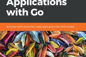 Hands-On Serverless Applications with Go