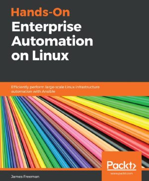 Enterprise Linux Automation: Hands-On Ansible for Large-Scale Systems (2020)
