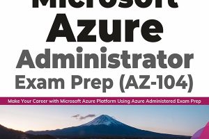 Microsoft Azure Administrator Exam Prep AZ-104