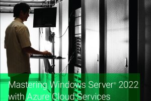 Mastering Windows Server 2022 with Azure Cloud Services