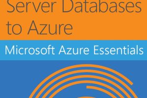 Microsoft Azure Essentials Migrating SQL Server
