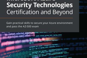 Microsoft Azure Security Technologies Certification and Beyond