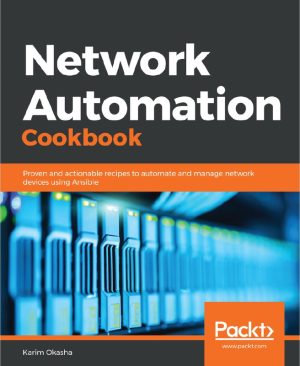 Network Automation Cookbook: Hands-On Recipes for Automating Networks (2020)