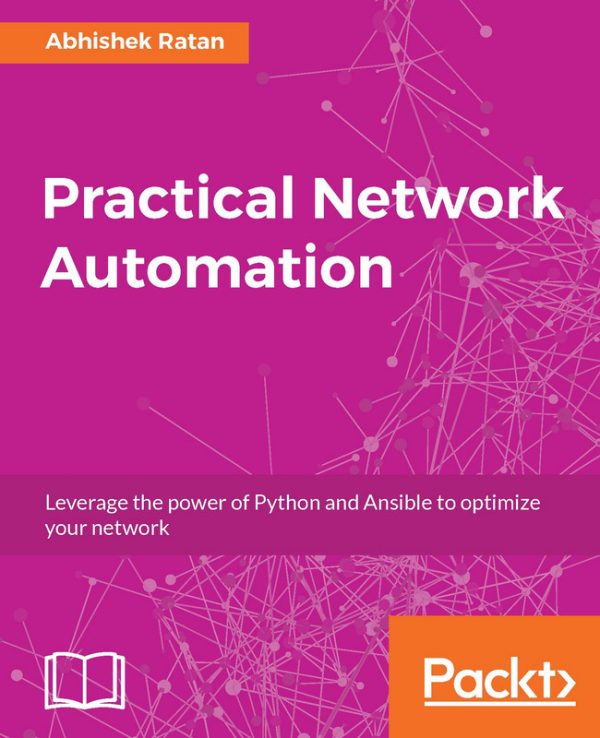Practical Network Automation: Optimize Networks with Python & Ansible