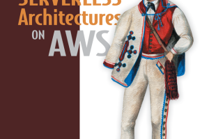 Serverless Architectures on AWS With Examples Using AWS Lambda