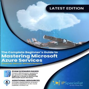 The Complete Beginner’s Guide to Mastering Microsoft Azure Services