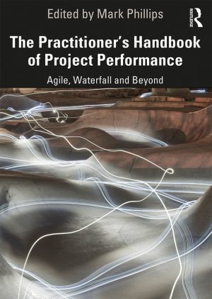 The Practitioner’s Handbook of Project Performance: Agile, Waterfall & Beyond (2019)