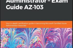 Exam Guide AZ-103 Microsoft Azure Administrator