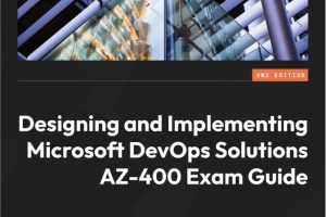 Designing and Implementing DevOps AZ-400 Guide